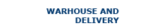 Warehouse and delivery